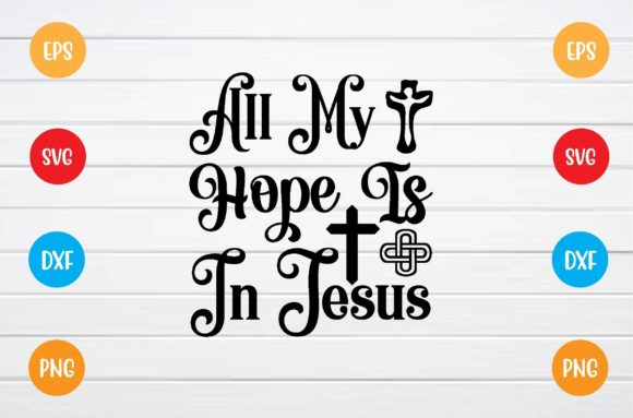 All My Hope is in Jesus Svg: Blending Faith and Design for Meaningful Creations