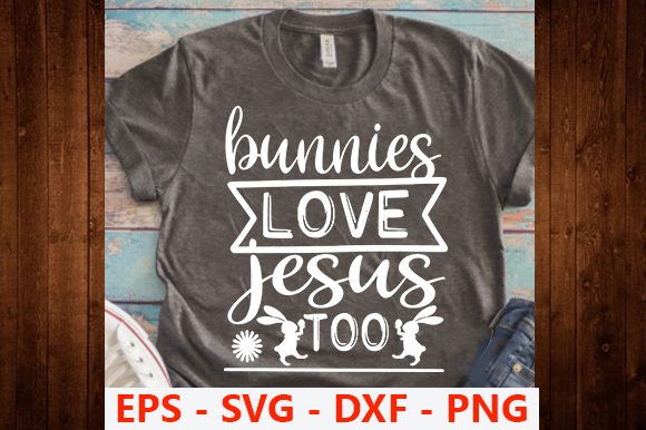 Easter Design: Bunnies Love Jesus T-Shirts Explained