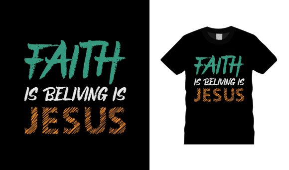 Faith is Believing Jesus T-Shirt Designs That Speak