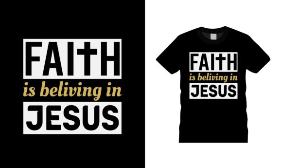 Faith is Beliving Jesus T-Shirt Design: Meaning, Use Cases, and Why It Resonates