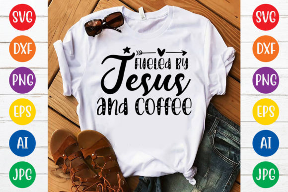 Fueled by Jesus and Coffee SVG Design