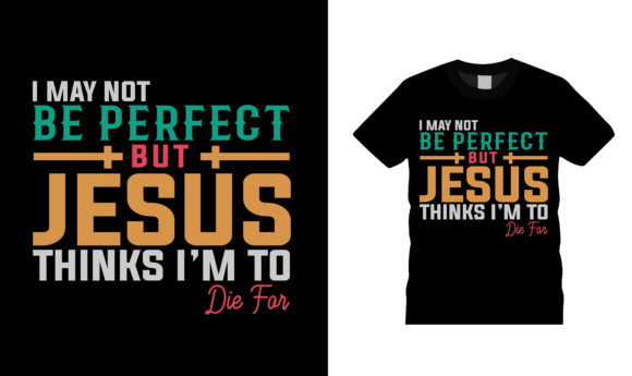 I May Not Be Perfect but Jesus T Shirt: A Faith Statement That Embraces Grace and Authenticity