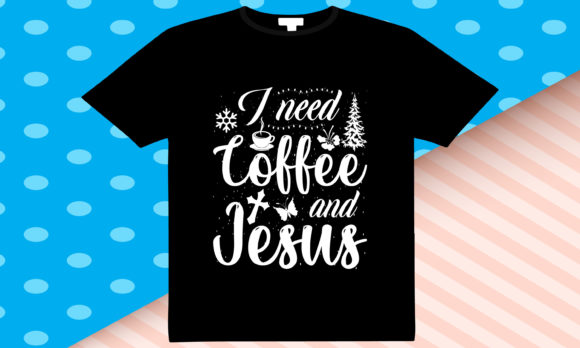 I Need Coffee and Jesus Christmas T-Shirt: A Perfect Blend
