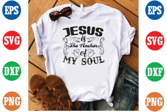 Jesus is the Anchor of My Soul SVG File — Integrating Faith-Based Design into Your Creative Workflow