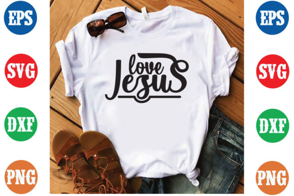 Love Jesus T-Shirt Design and SVG File: What to Know Before You Buy or Create
