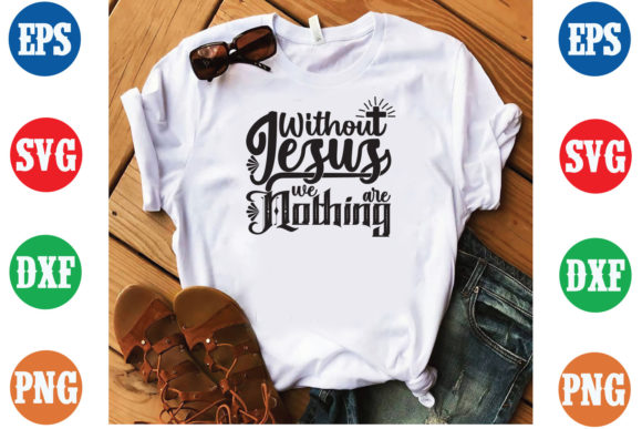 Without Jesus We Are Nothing SVG Design