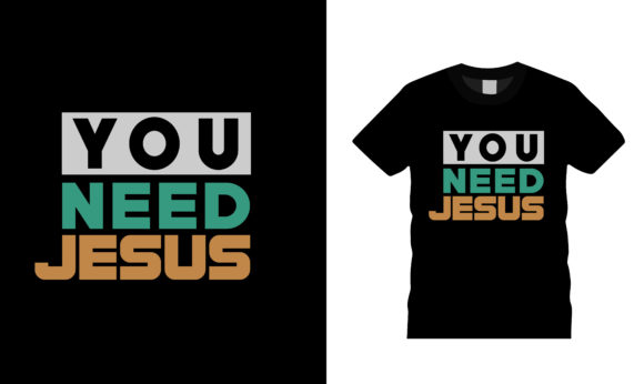 You Need Jesus Typography T-Shirt Design: A Practical Evaluation